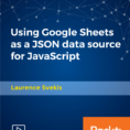 Get Data From Google Spreadsheet Javascript For Using Google Sheets As A Json Data Source For Javascript [Video
