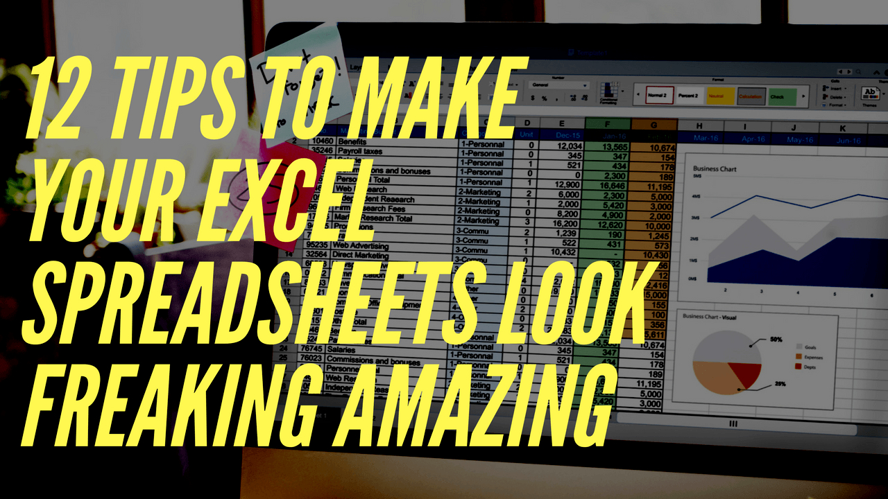 How To Make A Spreadsheet Look Good Inside How To Make Your Excel Spreadsheets Look Professional In Just 12 Steps