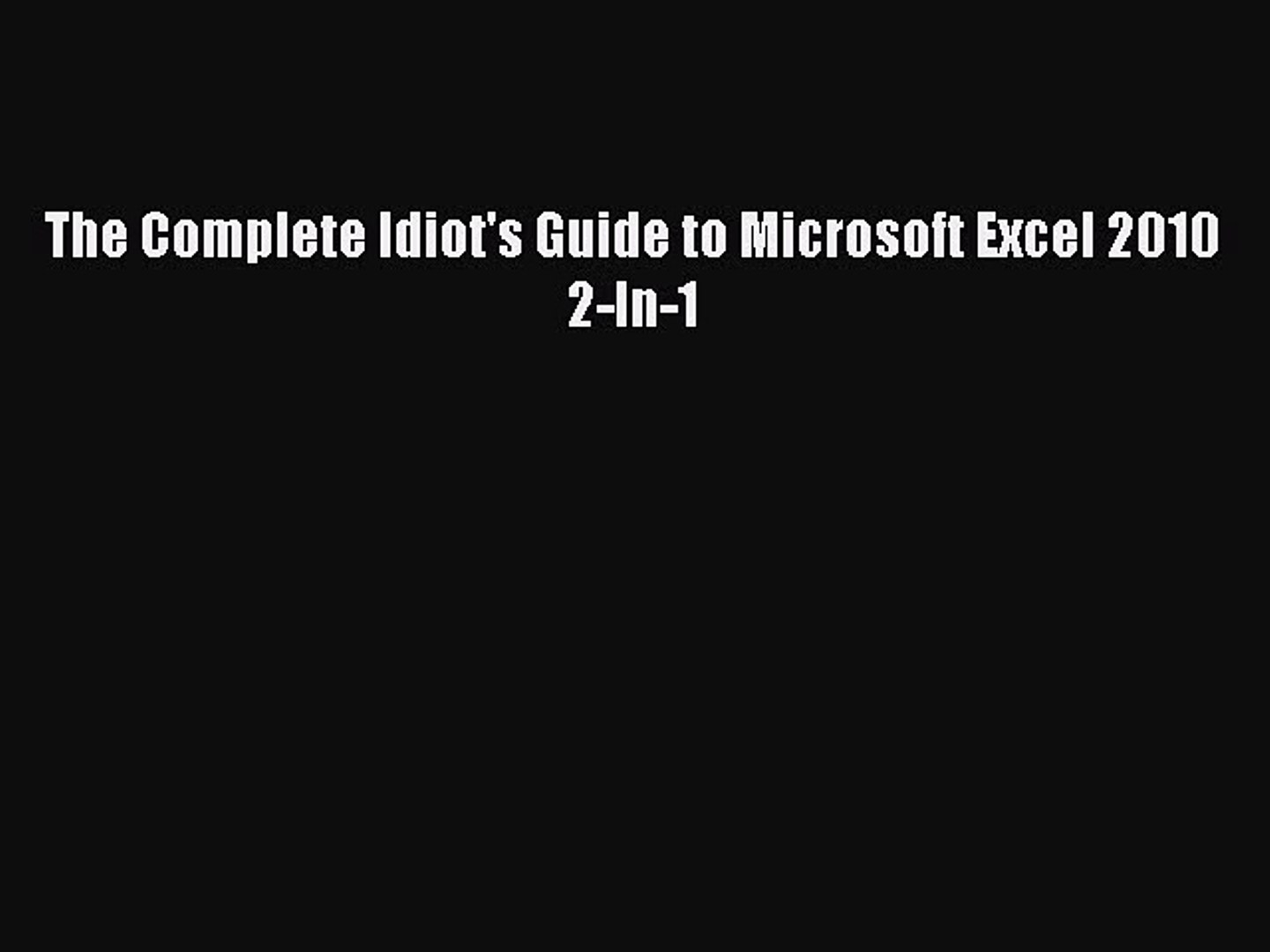 Idiot's Guide To Spreadsheets Inside Read The Complete Idiot's Guide To Microsoft Excel 2010 2In1 Ebook