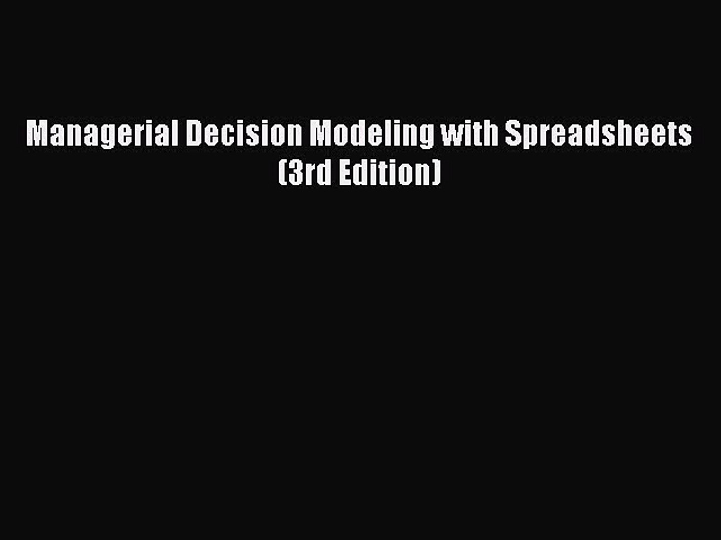 Managerial Decision Modeling With Spreadsheets 3Rd Edition Ebook With Pdf] Managerial Decision Modeling With Spreadsheets 3Rd Edition