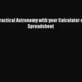 Practical Astronomy With Your Calculator Or Spreadsheet Within Pdf] Practical Astronomy With Your Calculator Or Spreadsheet [Read