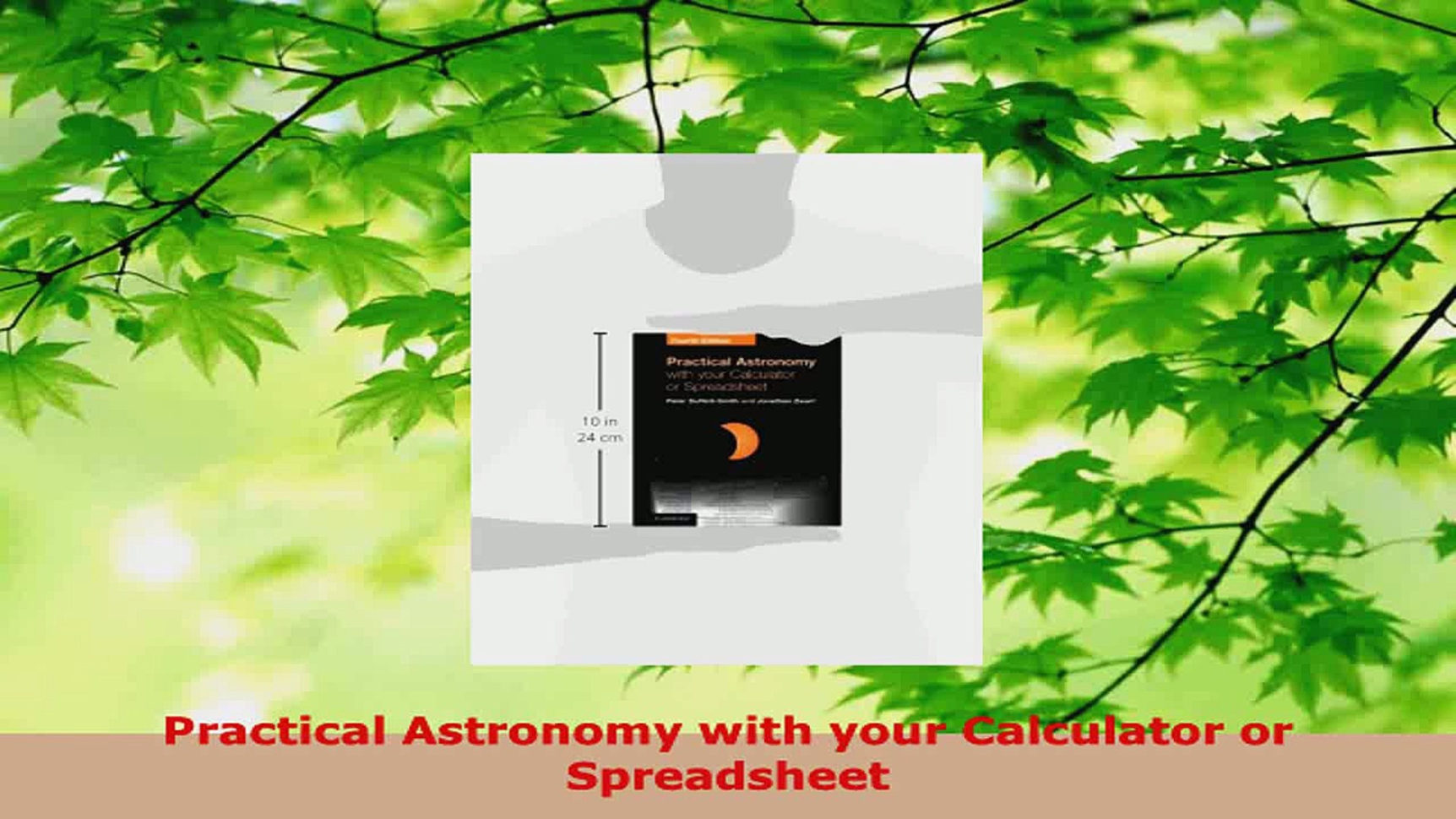 Practical Astronomy With Your Calculator Or Spreadsheet Within Read Practical Astronomy With Your Calculator Or Spreadsheet Ebooks