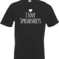Spreadsheet Themed Gifts With Regard To I Love Spreadsheets Computer Geek Programmer It Tech Funny T Shirt