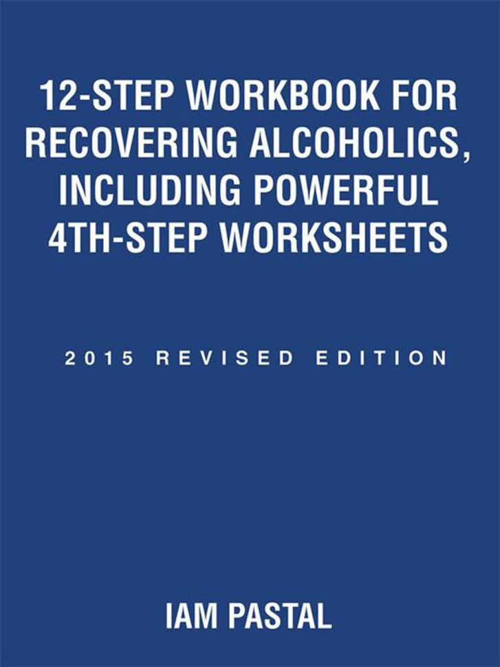 12Step Workbook For Recovering Alcoholics Including Powerful 4Thstep  Worksheets Ebookiam Pastal  Rakuten Kobo