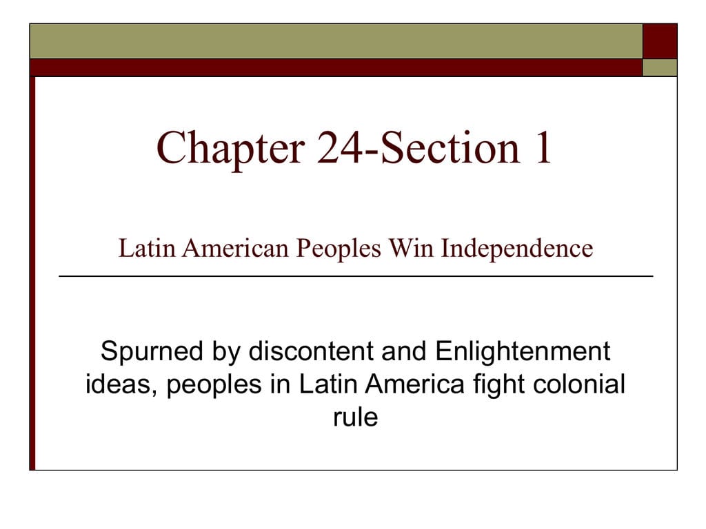Chapter 24Section 1 Latin American Peoples Win Independence