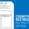 Cognitive Restructuring Thoughts On Trial Worksheet