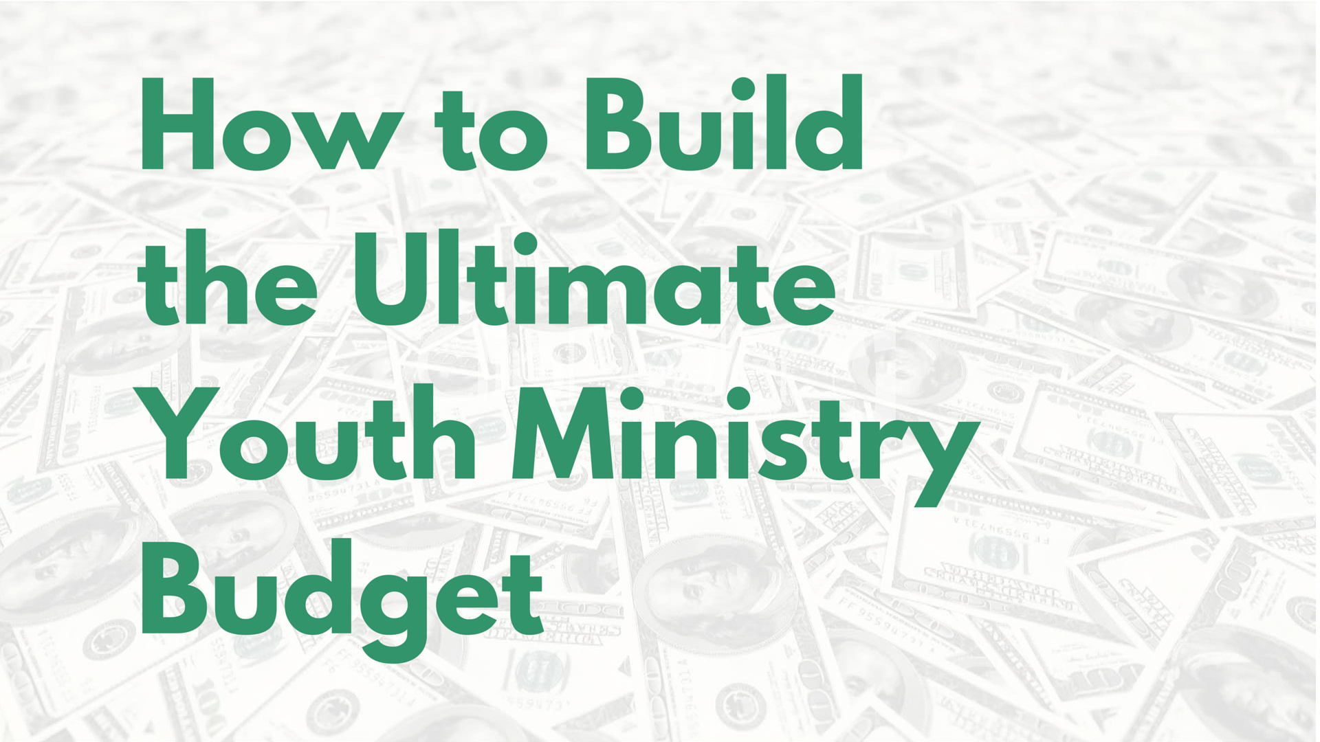 How To Build The Ultimate Youth Ministry Budget