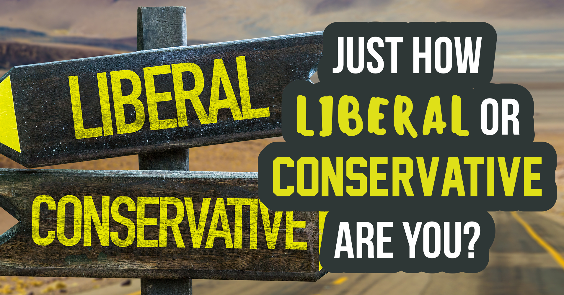 Just How Liberal Or Conservative Are You  Quiz  Quizony