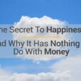 The Secret To Happiness Has Nothing To Do With Money