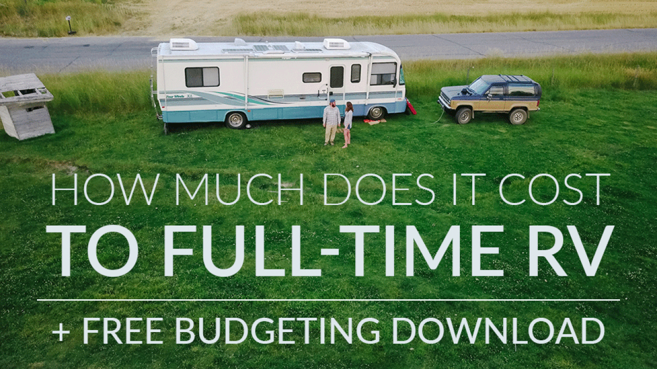 The Ultimate Guide How Much Does It Cost To Fulltime Rv
