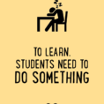 To Learn Students Need To Do Something  Cult Of Pedagogy